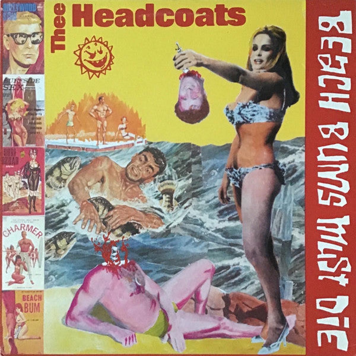 Thee Headcoats – Beach Bums Must Die