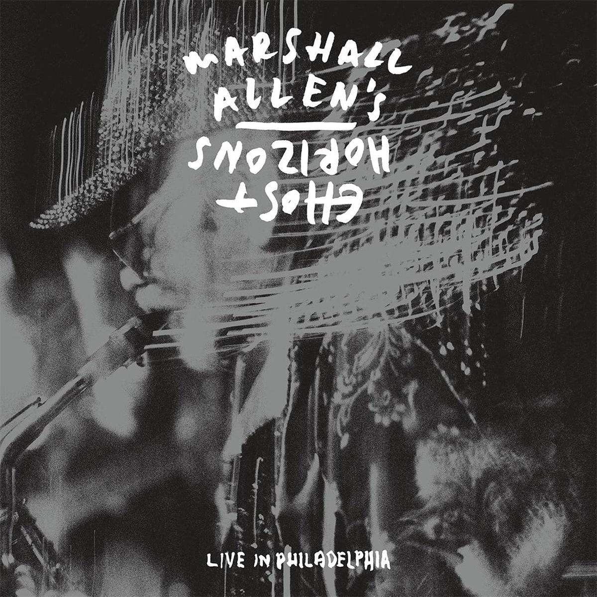 MARSHALL ALLEN’S GHOST HORIZONS – Live in Philadelphia – 2LP – Vinyl [AUG 1]