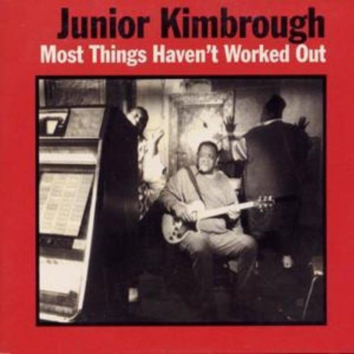 Junior Kimbrough MOST THINGS HAVEN’T WORKED OUT – Default Title