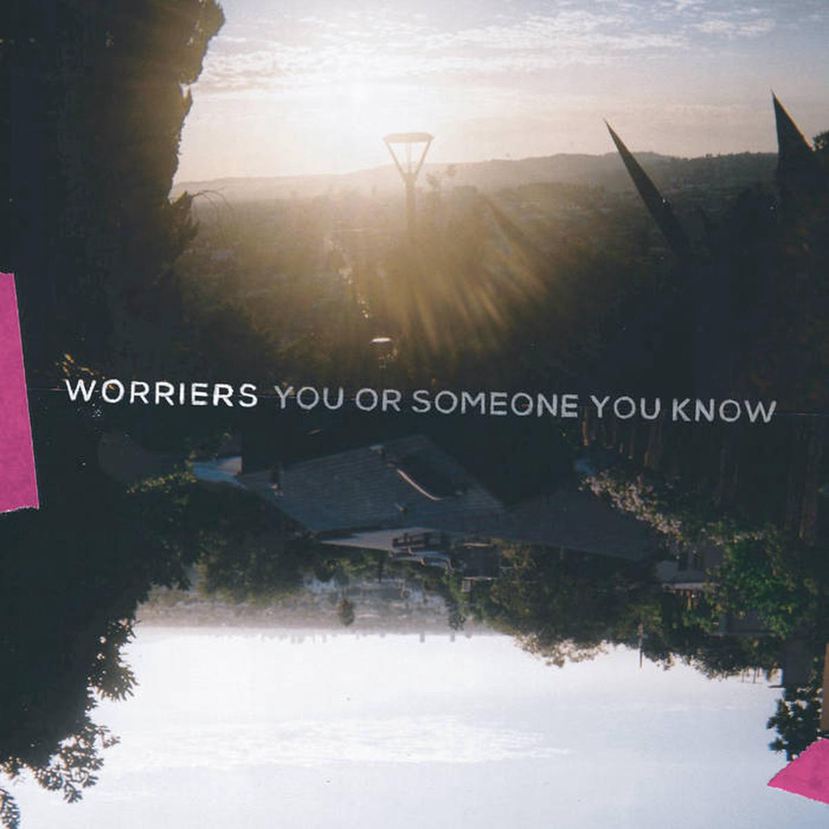 Worriers 8211 You or Someone You Know LP