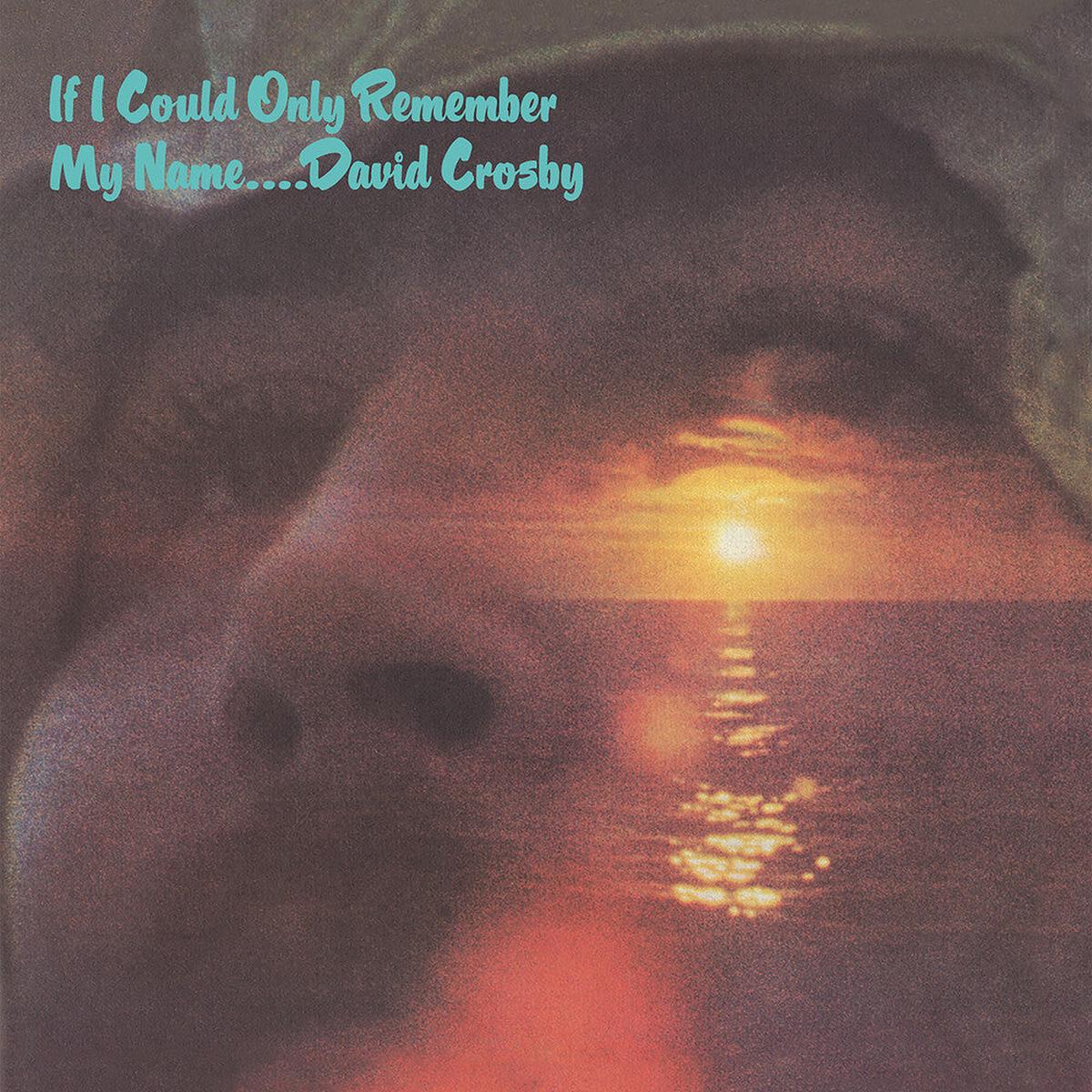 David Crosby – If I Could Only Remember My Name: 50th Anniversary