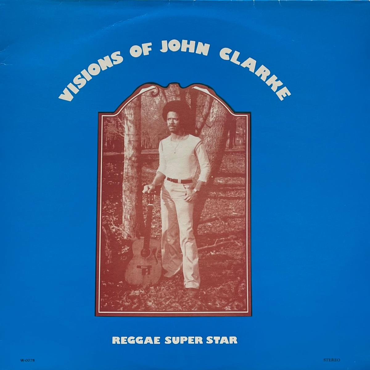 JOHN CLARKE / Visions Of John Clarke (Wackie’s W-0078, LP)