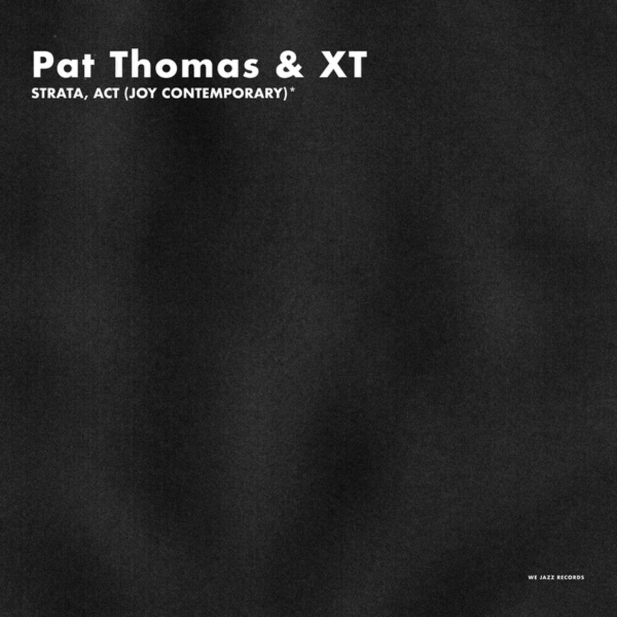 Pat Thomas & Xt – Strata Act (Joy Contemporary)