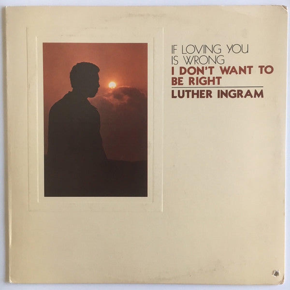 Luther Ingram – I Don t Want To Be Right – LP