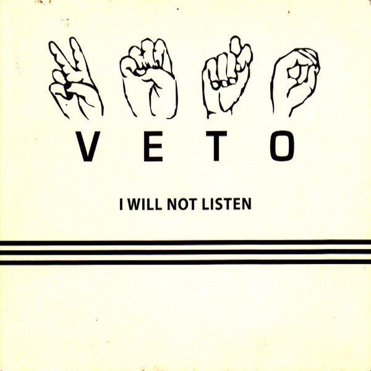Veto I Will Not Listen