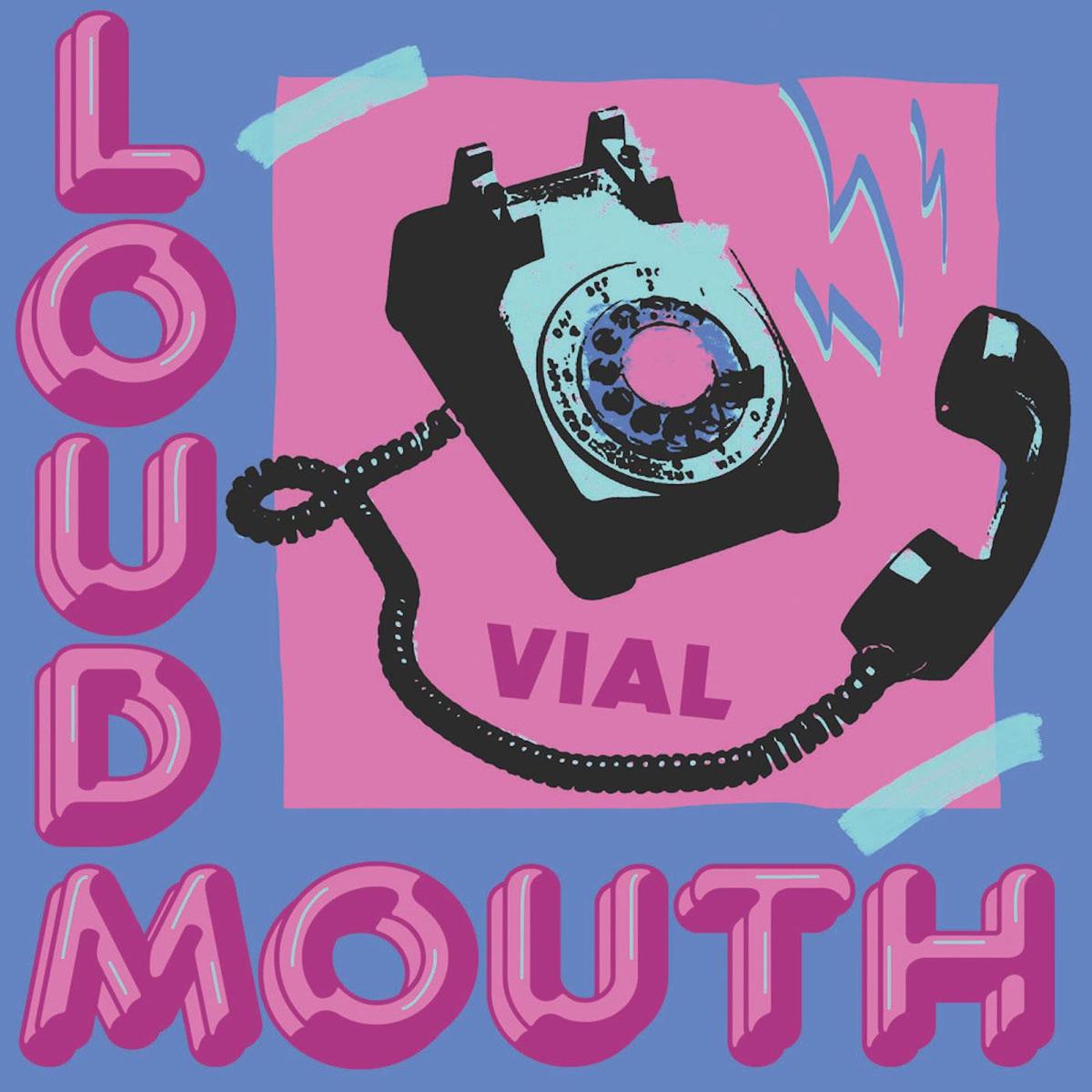 VIAL - LOUDMOUTH