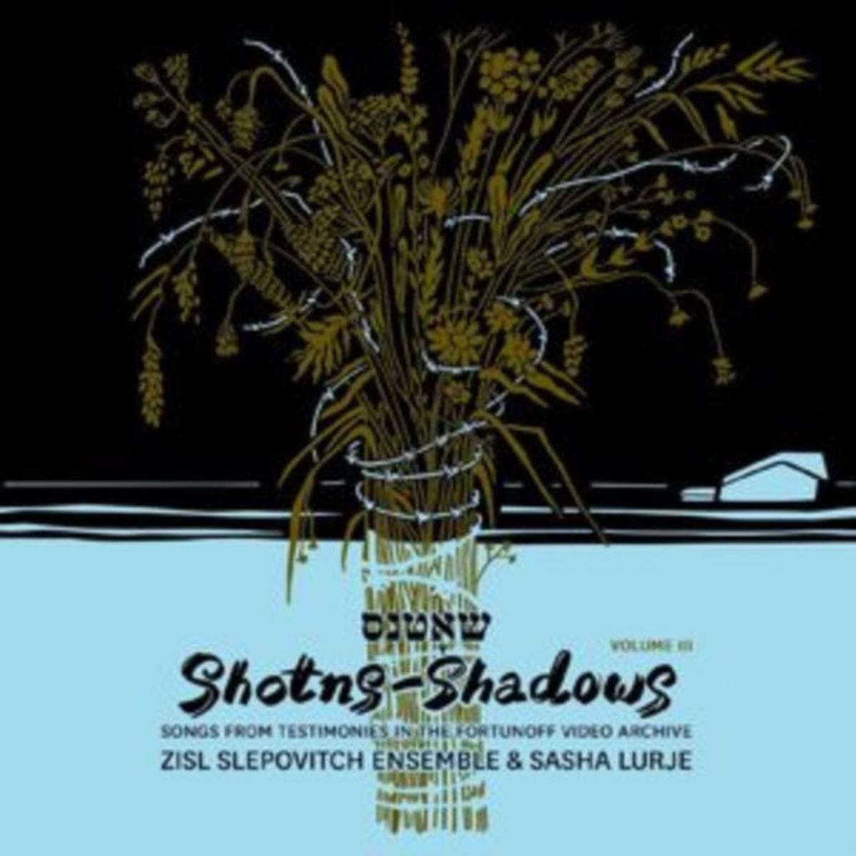 Zisl Slepovitch Ensemble & Sasha Lurje CD - Shotns - Shadows: Songs From Testimonies In The Fortunoff Video Archive  Vol  3