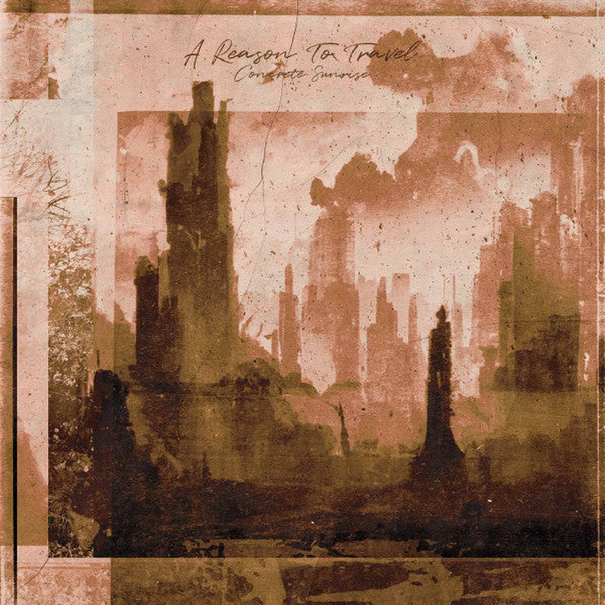 A Reason To Travel - Concrete Sunrise (1426) M