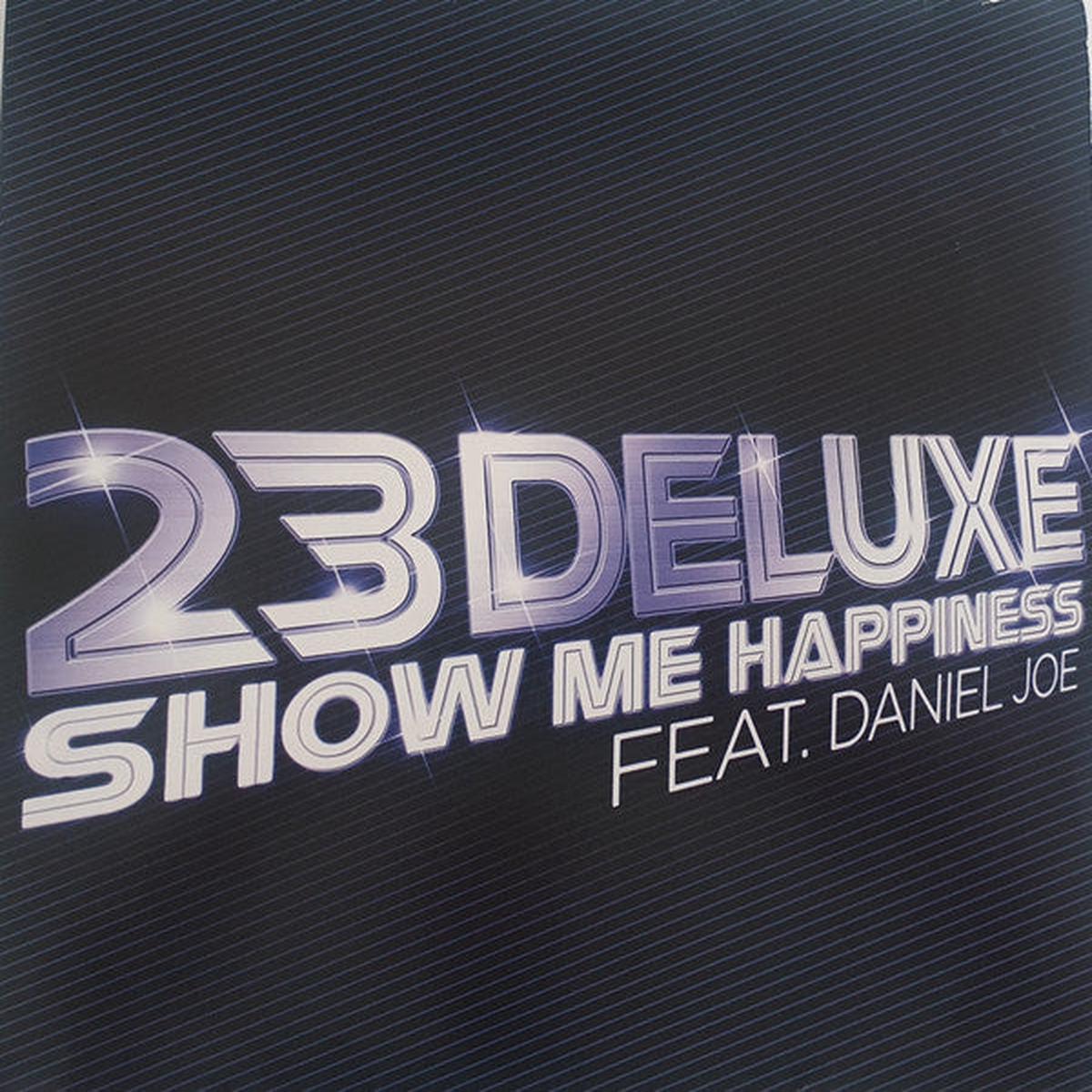 23 Deluxe Ft Daniel Joe - Show Me Happiness (SF UKG) VG+