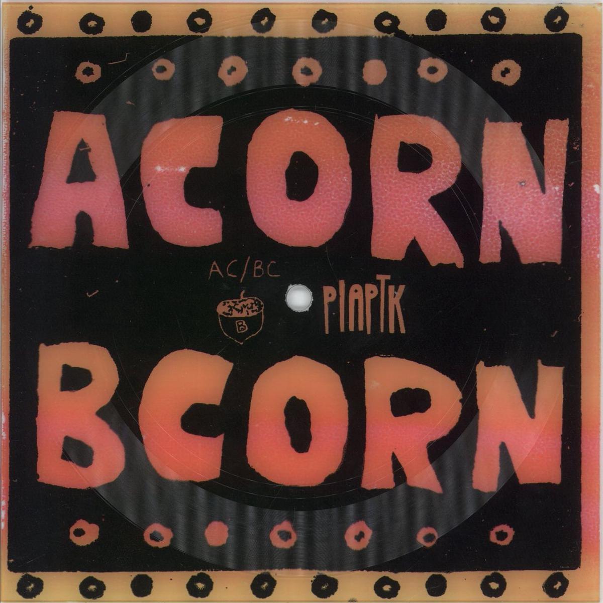Acorn Bcorn Acorn Bcorn - Picture Disc - Numbered - Autographed US 7" picture disc